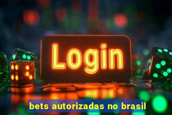 bets autorizadas no brasil